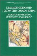 Il paesaggio geologico ed i geotopi della campagna romana-The geological landscape and geotopes of «campagna romana» edito da Palombi Editori