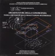 Architettura della conoscenza. Teorie e metodiche della progettazione multimediale di Alfredo Ronchetta edito da CELID