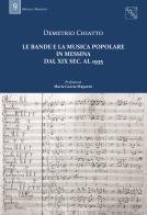 Le bande e la musica popolare in Messina dal XIX sec. al 1935. Con DVD-ROM di Demetrio Chiatto edito da EDAS