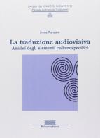 La traduzione audiovisiva. Analisi degli elementi culturospecifici di Irene Ranzato edito da Bulzoni