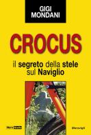 Crocus. Il segreto della stele sul Naviglio di Gigi Mondani edito da Meravigli
