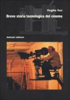 Breve storia tecnologica del cinema di Virgilio Tosi edito da Bulzoni