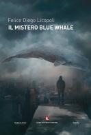 Il mistero Blue Whale di Felice Diego Licopoli edito da Kimerik