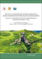Mutual learning of world heritage and co-existence of mountain civilizations. Researches on the habitat and culture of the Wulong Karst world natural heritage in Chi edito da Morlacchi