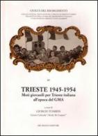 Trieste 1945-1954. Moti giovanili per Trieste italiana all'epoca del GMA edito da Del Bianco Editore