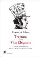 Trattato della vita elegante di Honoré de Balzac edito da Piano B