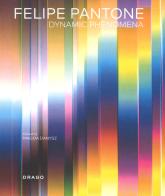 Dynamic phenomena. Ediz. italiana e inglese di Felipe Pantone edito da Drago (Roma)