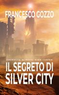 Il segreto di Silver city. Cronache di Nova: Ryan Carter di Francesco Gozzo edito da Autopubblicato