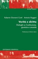 Verità e diritto. Dialoghi su Costituzione, giustizia e umanità di Roberti Giovanni Conti, Antonio Ruggeri edito da Editoriale Scientifica