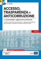Accesso, trasparenza e anticorruzione. Per concorsi pubblici e aggiornamento professionale. Con espansione online edito da Edises professioni & concorsi