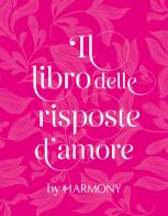 Il libro delle risposte d'amore by Harmony edito da HarperCollins Italia
