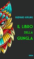 Il libro della giungla di Rudyard Kipling edito da Intra