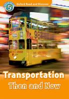 Oxford read and discover. Transportation then and now. Livello 5. Con CD Audio edito da Oxford University Press