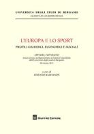 L' Europa e lo sport. Profili giuridici, economici e sociali. Atti del Convegno (Università di Bergamo, 28 ottobre 2011) edito da Giuffrè