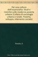 Per una cultura dell'essenzialità. Studi e ricerche sulle moderne povertà urbane di Giovanni Pieretti edito da Franco Angeli