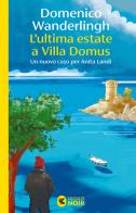 L'ultima estate a Villa Domus. Un nuovo caso per Anita Landi di Domenico Wanderlingh edito da Guanda