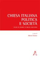 Chiesa italiana, politica e società. Studi in onore di Bruna Bocchini edito da Aracne