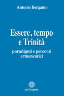 Essere, tempo e trinità di Antonio Bergamo edito da Città Nuova