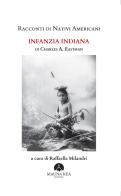 Racconti di nativi americani. Infanzia indiana. Ediz. integrale di Charles A. Eastman edito da Mauna Kea