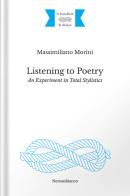 Listening to poetry. An experiment in total stylistics di Massimiliano Morini edito da Nerosubianco