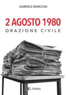 2 Agosto 1980. Orazione civile di Gabriele Marconi edito da Eclettica