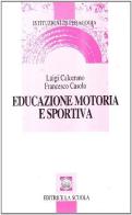 Educazione motoria e sportiva di Luigi Calcerano, Francesco Casolo edito da La Scuola SEI