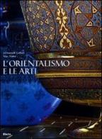 L' orientalismo e le arti di Emanuelle Gaillarde, Marc Walter edito da Mondadori Electa