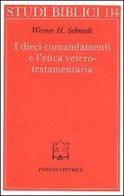 I dieci comandamenti e l'etica veterotestamentaria di Werner H. Schmidt, Holger Delkurt, Axel Graupner edito da Paideia