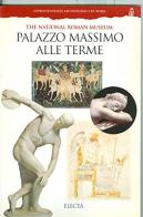 Palazzo Massimo alle Terme. Museo nazionale romano. Ediz. inglese di Marina Sapelli edito da Mondadori Electa