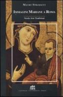 Immagini mariane a Roma. Storia, arte, tradizioni di Mauro Stramacci edito da Lateran University Press