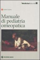 Manuale di pediatria omeopatica di Norbert Enders edito da Tecniche Nuove