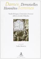 Dames, demoiselles, honnêtes, femmes. Studi di lingua e letteratura francese offerti a Carla Pellandra edito da CLUEB