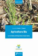 Agricoltura blu. La via italiana dell'agricoltura conservativa edito da Edagricole