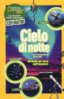 Cielo di notte. Cerca l'avventura! Divertiti! Ediz. a colori di Howard Schneider edito da White Star