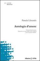 Antologia d'amore di Pamela Librando edito da Gruppo Albatros Il Filo