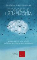 Borges e la memoria. Viaggio nel cervello umano da Funes al neurone Jennifer Aniston di Rodrigo Quian Quiroga edito da Erickson