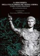 La riscoperta della via Flaminia più vicina a Roma: storia, luoghi, personaggi. Atti dell'Incontro di studio edito da Nuova Cultura