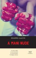 A mani nude di Filippo Gatti edito da L'Erudita