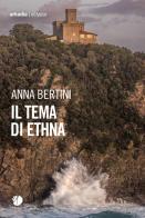 Il tema di Ethna di Anna Bertini edito da Arkadia
