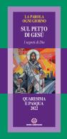 La parola ogni giorno. Quaresima e Pasqua 2022. Sul petto di Gesù. I segreti di Dio edito da Centro Ambrosiano