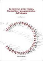 Su numerus, genus e sexus. Elementi per una grammatica dell'etrusco di Luca Rigobianco edito da Quasar