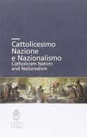 Cattolicesimo, nazione e nazionalismo edito da Scuola Normale Superiore
