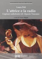 L' attrice e la radio. Copioni radiofonici di «spazio Toscana». Con CD Audio di Laura Poli edito da Bulzoni