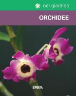 Nel giardino: orchidee edito da Logos