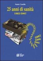 Venticinque anni di sanità. 1982-2007 di Sante R. Casella edito da Pellegrini