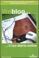 Weblog... Il tuo diario online di Rebecca Blood edito da Mondadori Informatica