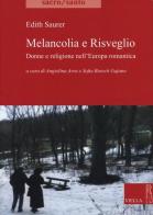 Melancolia e risveglio. Donne e religione nell'Europa romantica di Edith Saurer edito da Viella