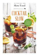 Cocktail Slow. 45 ricette classiche, 52 ricette d'autore edito da Slow Food