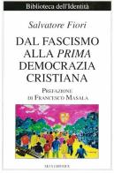 Dal fascismo alla «prima» Democrazia Cristiana di Salvatore Fiori edito da Alfa Editrice