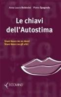 Chiavi dell'autostima. Stare bene con se stessi, stare bene con gli altri di Anna L. Boldorini, Pietro Spagnulo edito da Ecomind